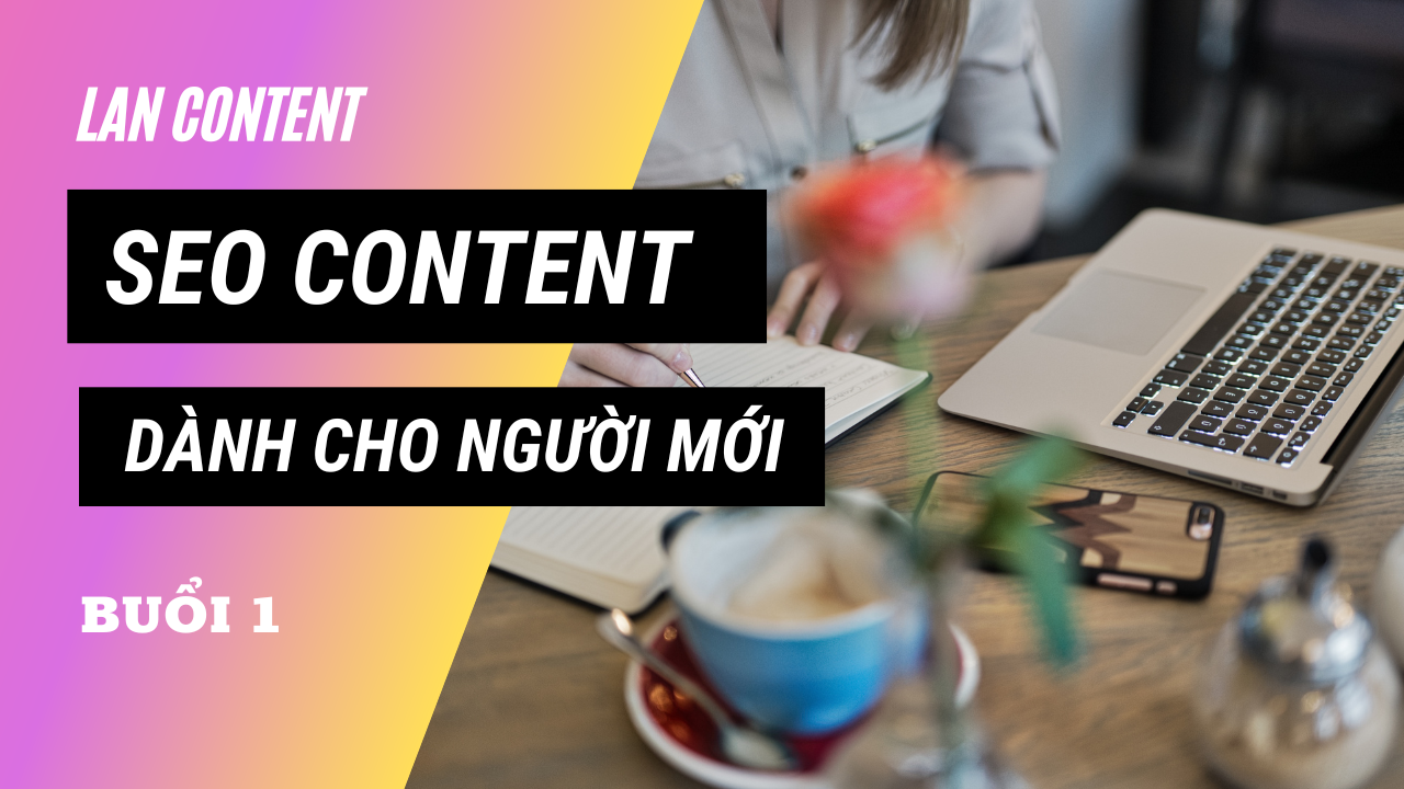 SEO Content dành cho người mới bắt đầu (Buổi 1)